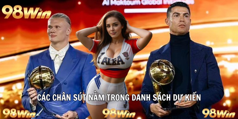 QUẢ BÓNG VÀNG 2025 – BỨT PHÁ NGOẠN MỤC CỦA CÁC SIÊU SAO 6 Các chân sút nằm trong danh sách dự kiến